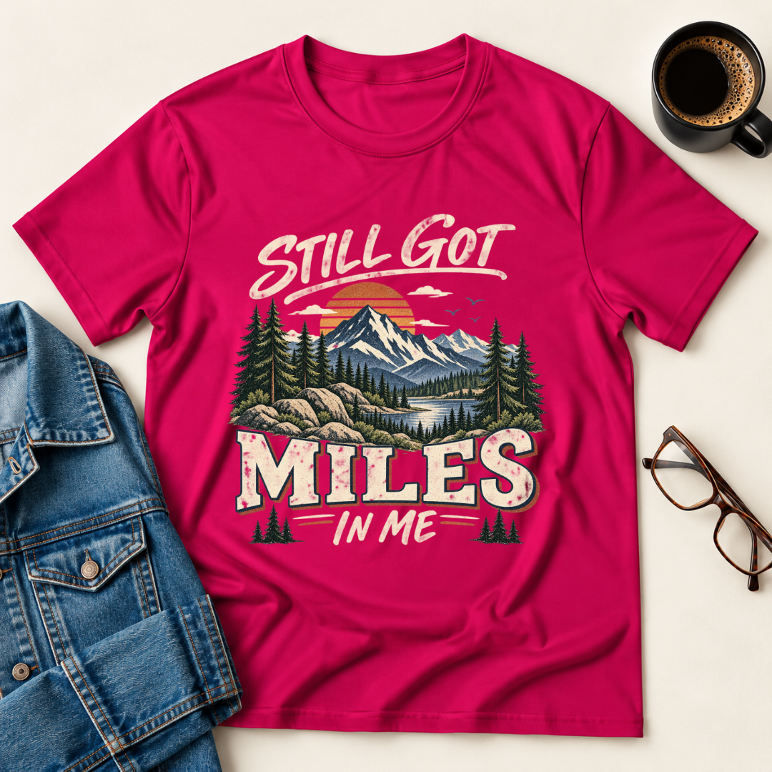 Still Got Miles In Me T-Shirt