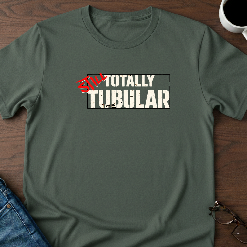 Still Totally Tubular T-Shirt