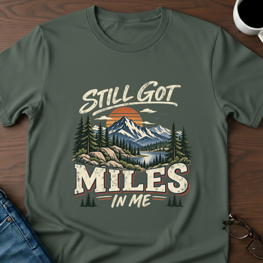 Still Got Miles In Me T-Shirt