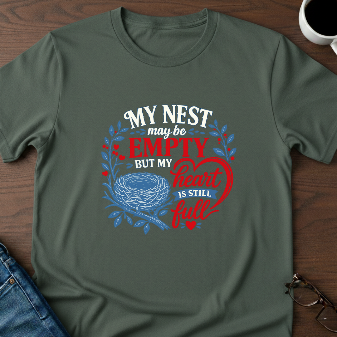 My Nest May Be Empty. But My Heart Is Full T-Shirt