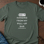 I Do Hanging From My Pull-up Bar T-shirt
