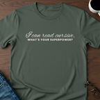 I Can Read Cursive, What's Your Superpower? T-Shirt