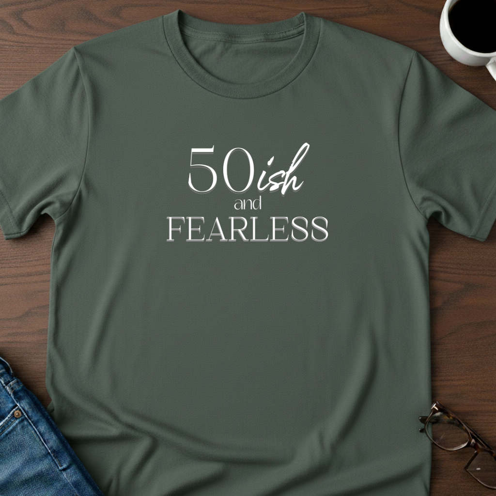 50ish and Fearless T-Shirt