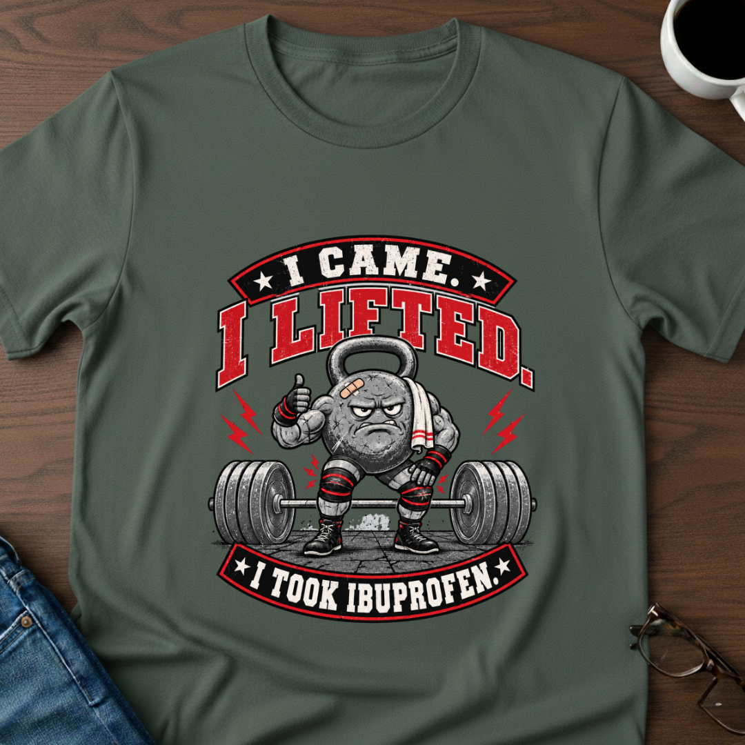 I Came, I Lifted, I Took Ibuprofen T-Shirt