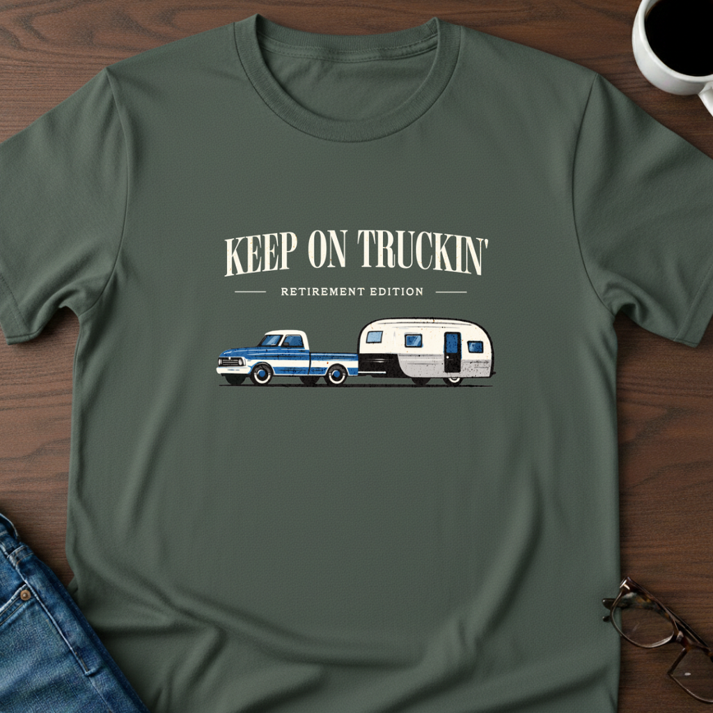 Keep On Truckin' - Retirement Edition T-Shirt