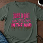 Just A Girl Who Still Plays In The Mud T-Shirt