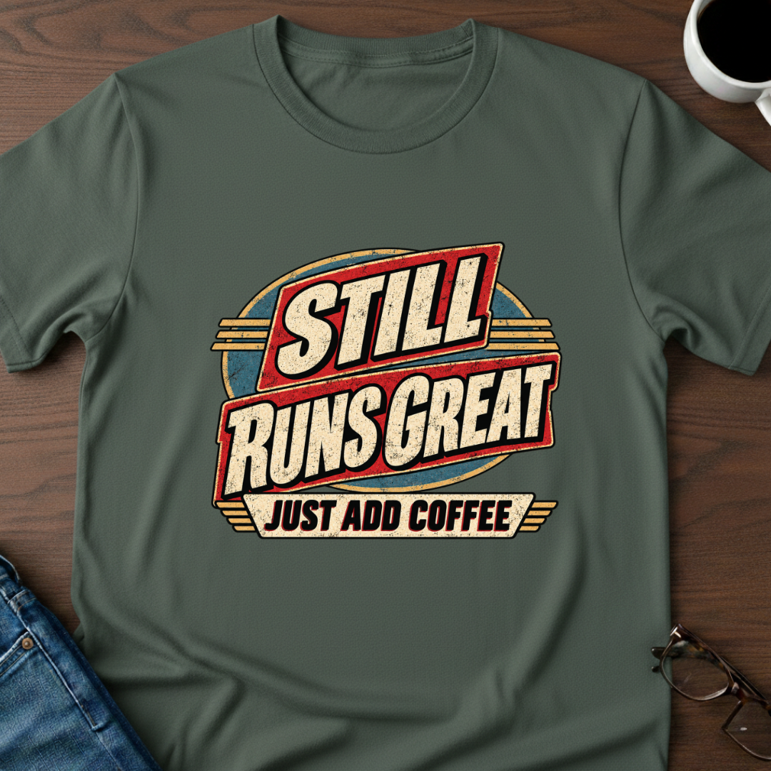 Runs Great - Just Add Coffee T-Shirt