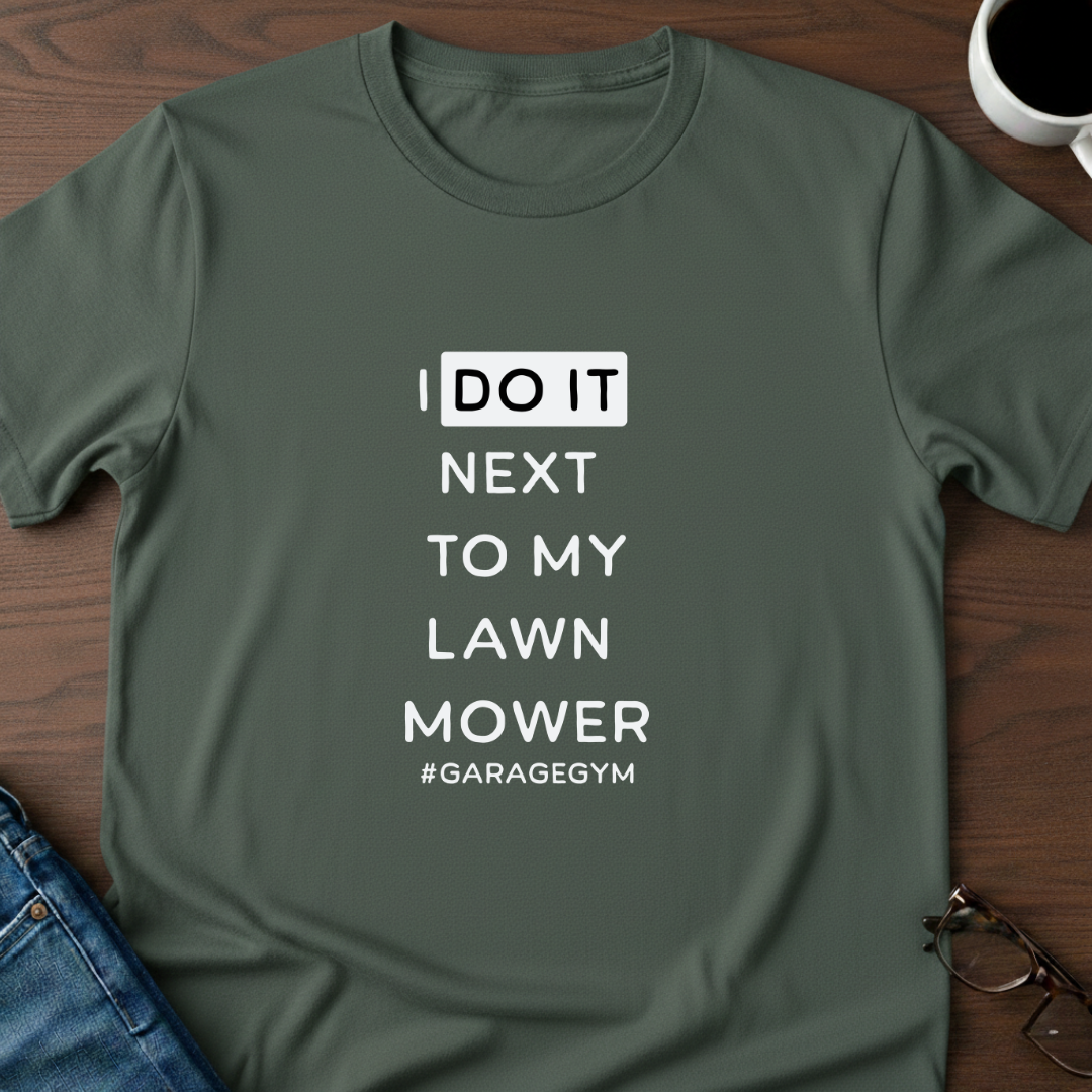 I Do It Next To My Lawn Mower T-Shirt