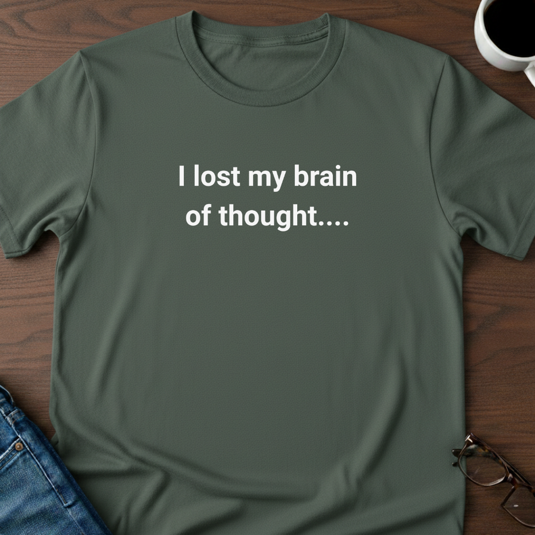 I Lost My Brain Of Thought T-Shirt