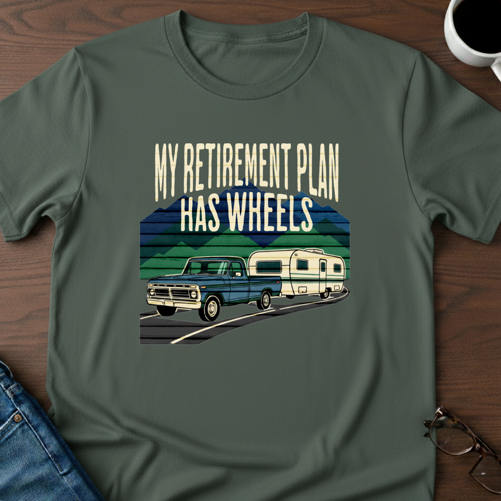 My Retirement Plan Has Wheels T-Shirt
