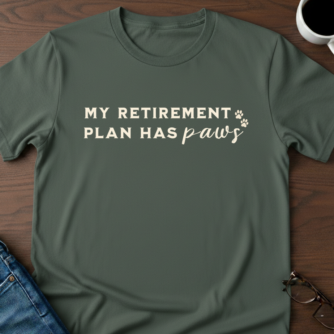 My Retirement Plan Has Paws T-Shirt