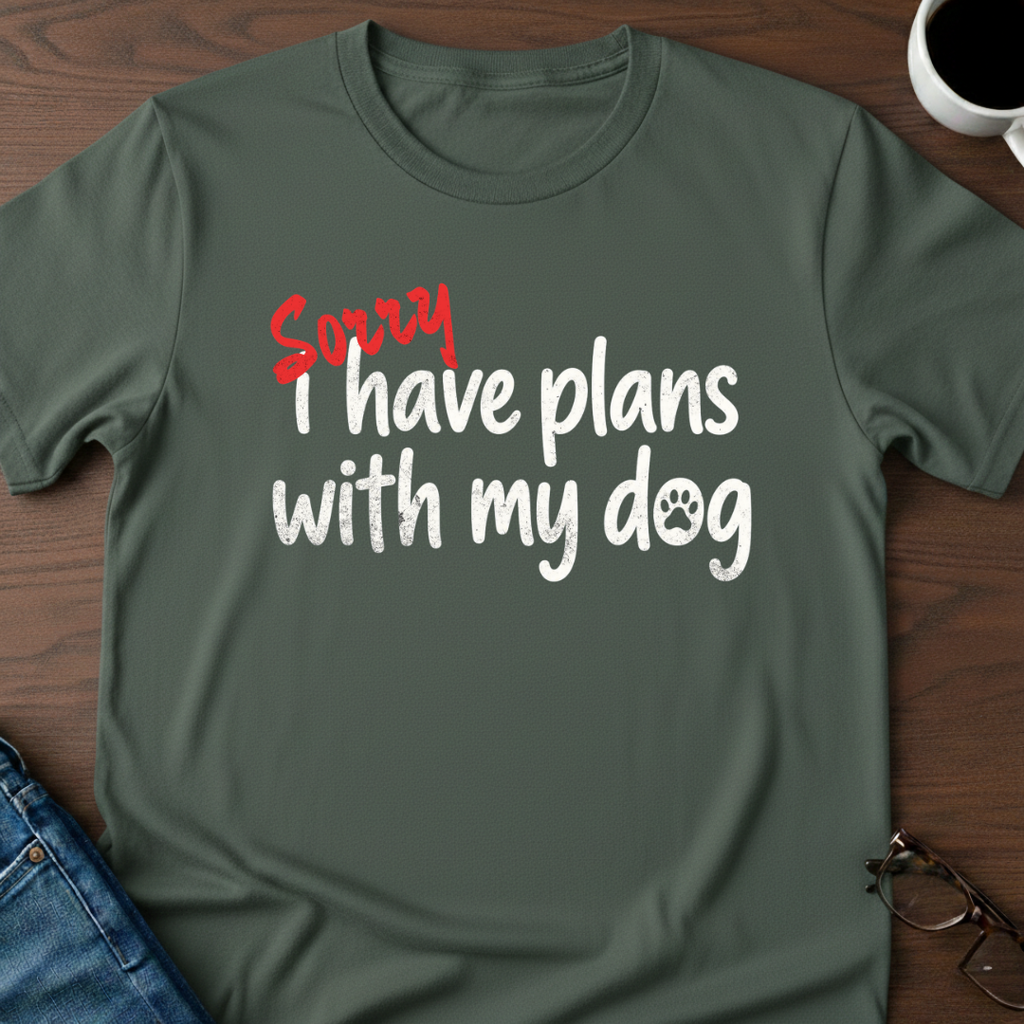 Sorry, I Have Plans With My Dog T-Shirt