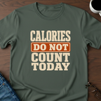 Calories Do Not Count Today T-Shirt