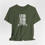 Less Talking, More Lifting T-Shirt