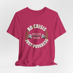 No Crisis Just Progress T-Shirt