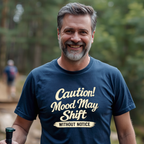 Caution! Mood May Shift Without Notice - T-Shirt