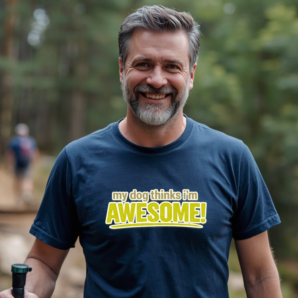 My Dog Thinks I'm Awesome T-Shirt