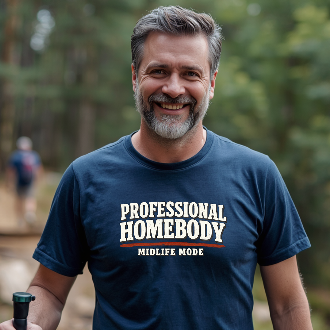 Professional Homebody - Midlife Mode T-Shirt