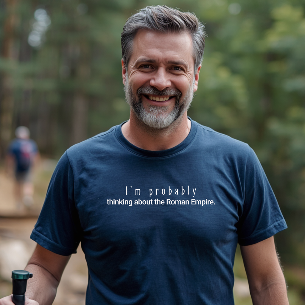 I'm Probably Thinking About The Roman Empire T-Shirt