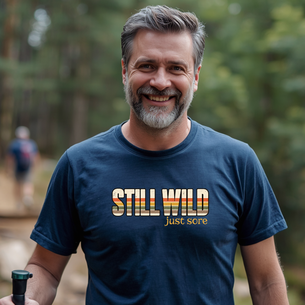 Still Wild - Just Sore T-Shirt