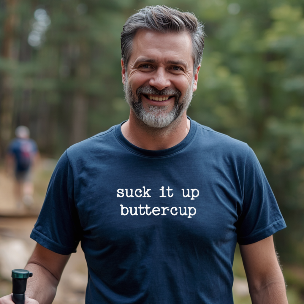 Suck It Up Buttercup T-Shirt