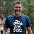 You Couldn't Take This To The Bathroom T-Shirt