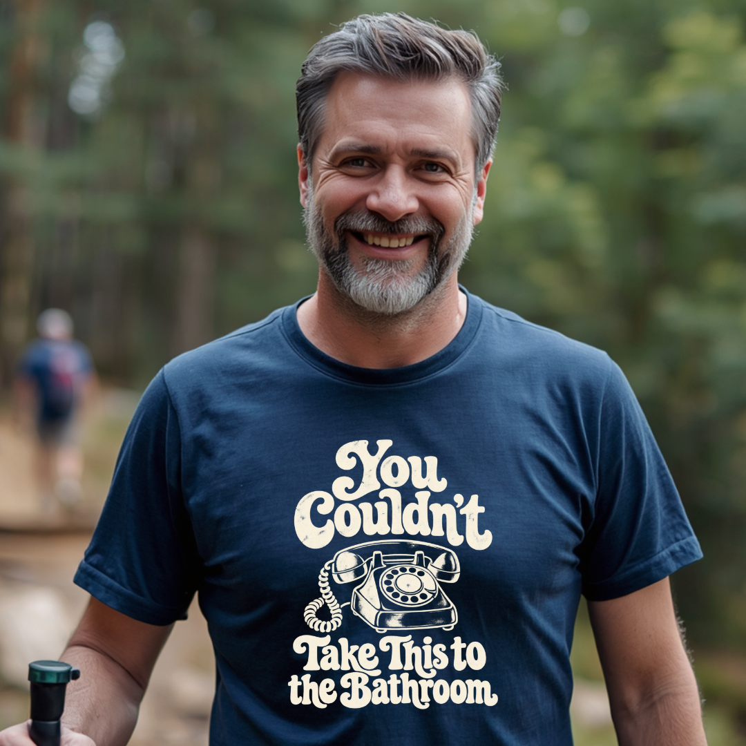 You Couldn't Take This To The Bathroom T-Shirt