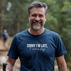 Sorry I'm Late, I Met A Dog T-Shirt