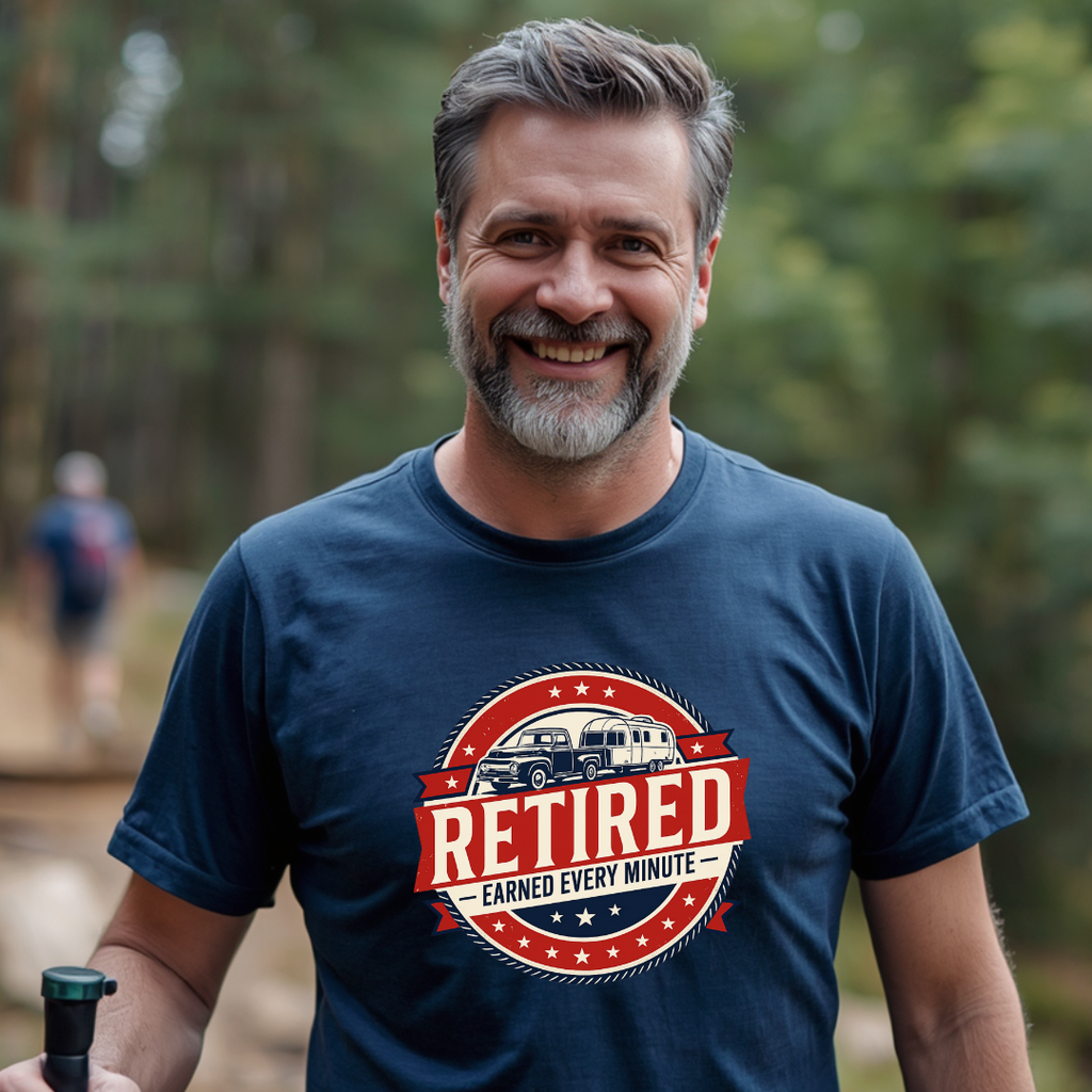 Retired - Earned Every Minute T-Shirt