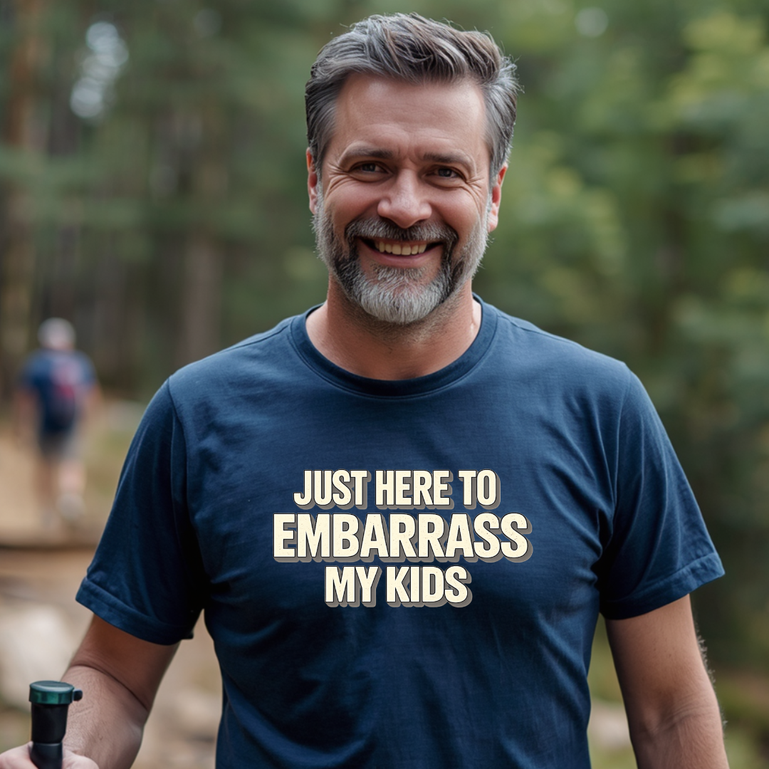 Just Here To Embarrass My Kids T-Shirt