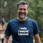 I Woke. I Sneezed. I Survived. T-Shirt