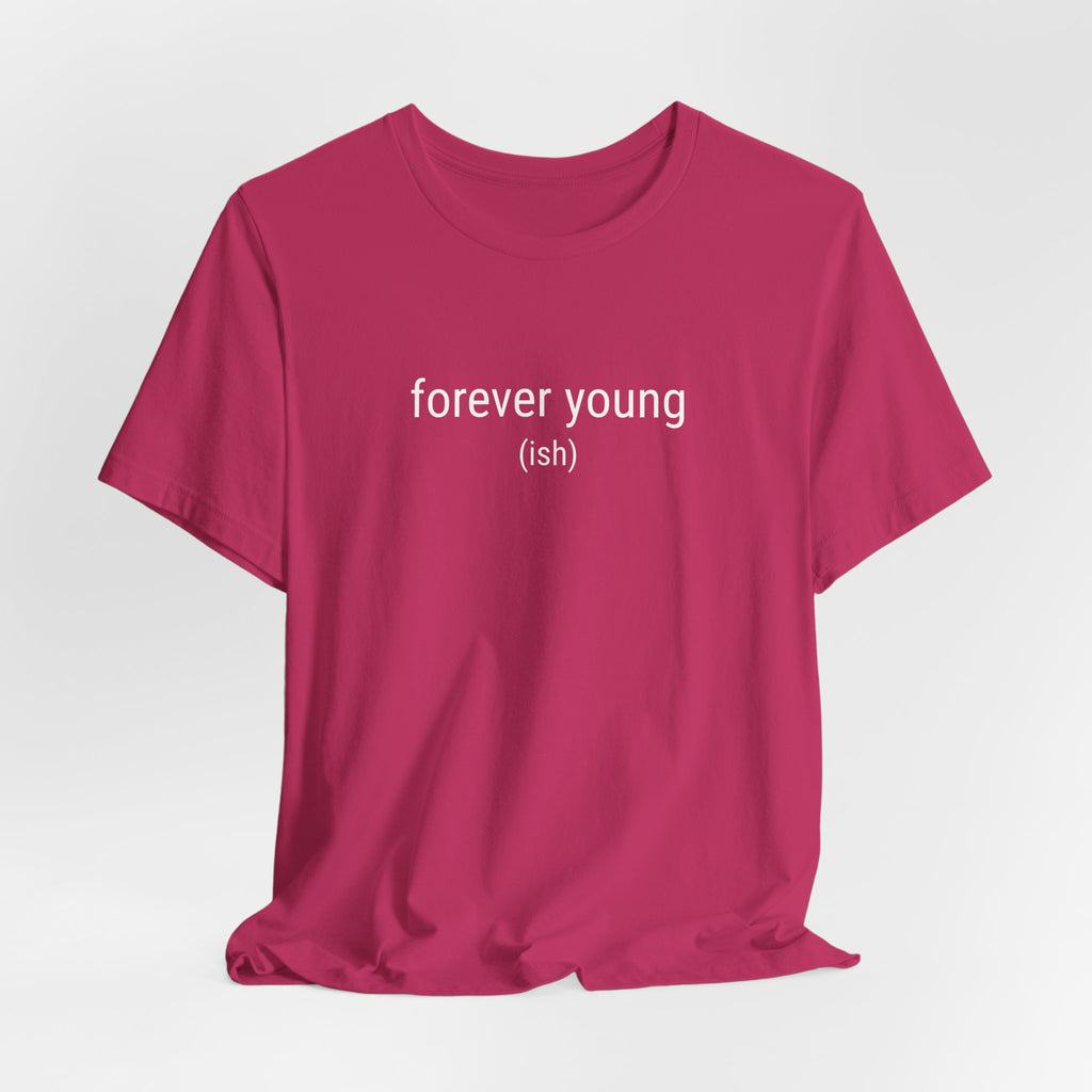 Forever Youngish T-Shirt