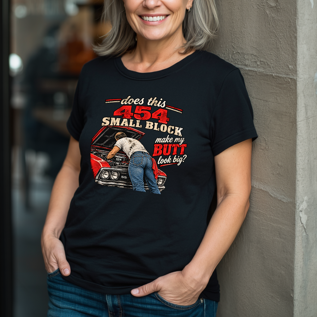 Does This 454 Small Block Make My Butt Look Big? T-Shirt