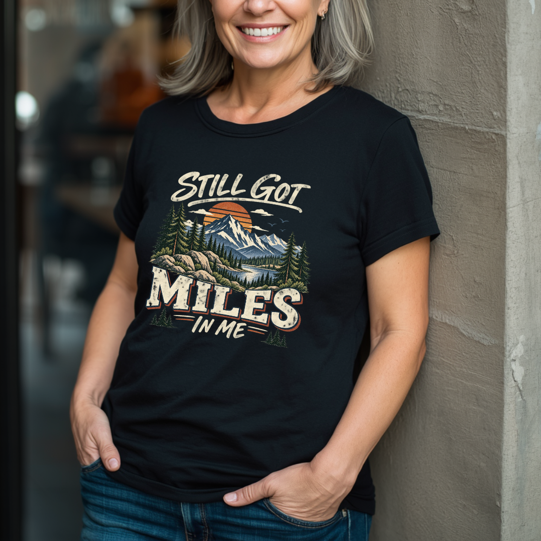 Still Got Miles In Me T-Shirt