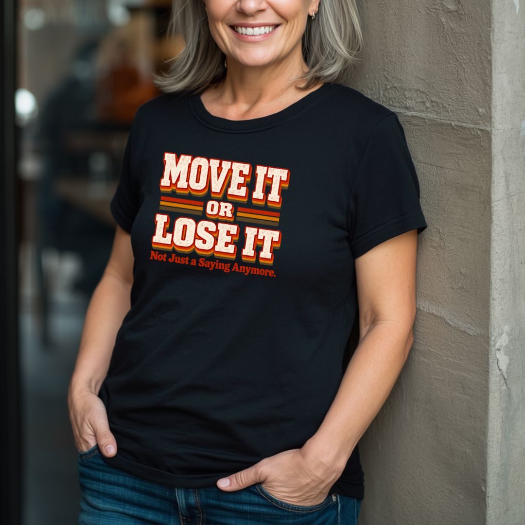 Move It or Lose It T-Shirt