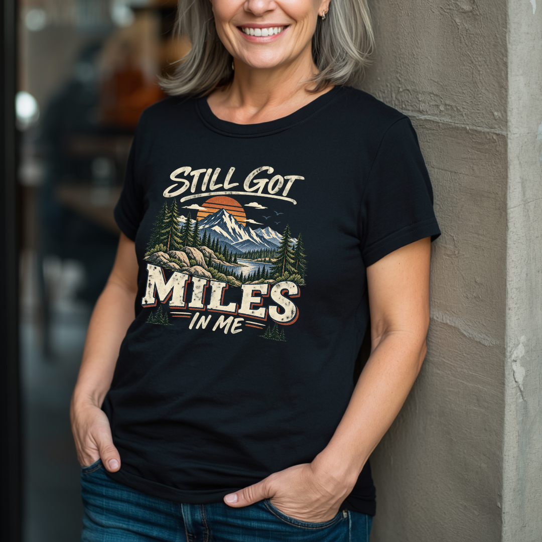 Still Got Miles In Me T-Shirt
