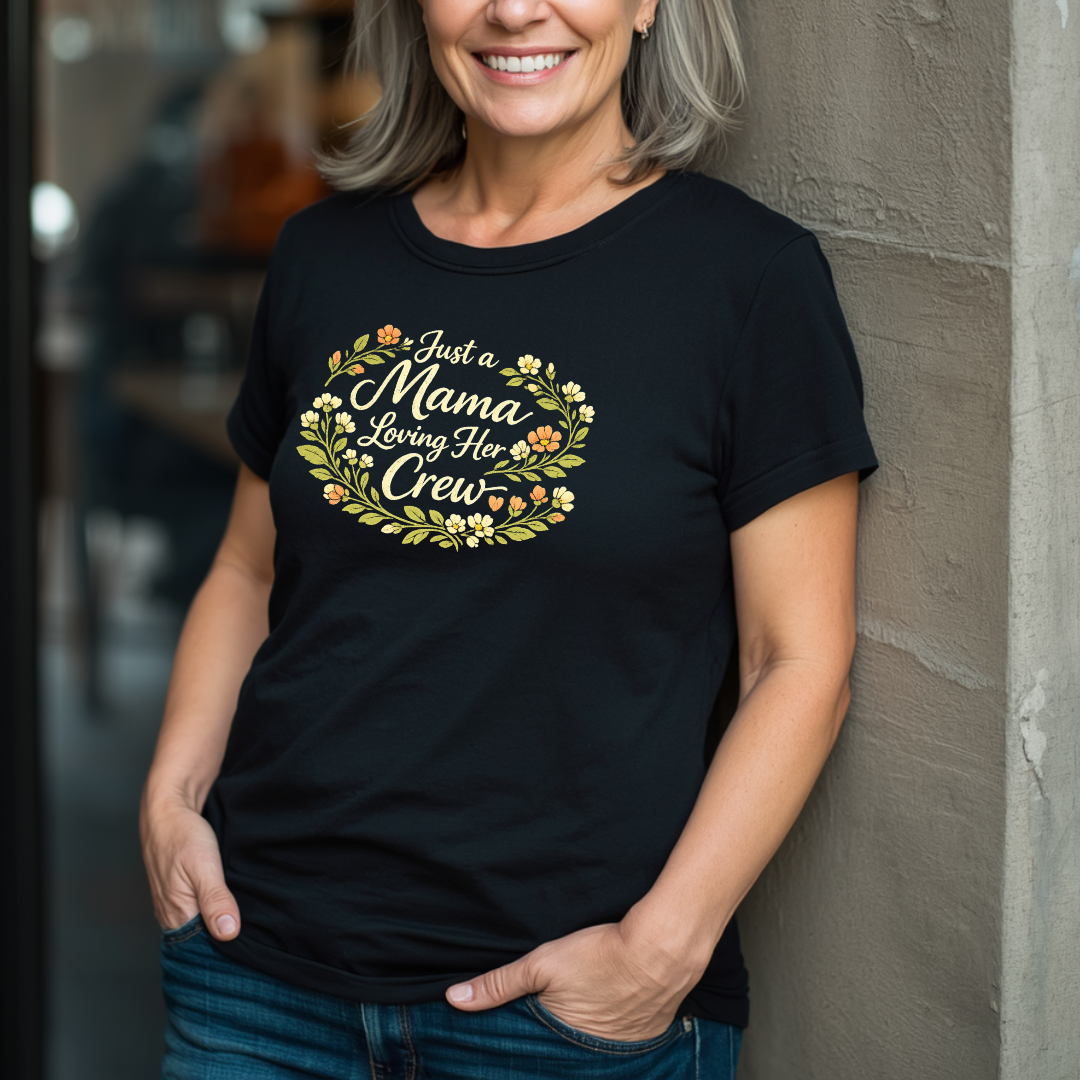 Just A Mama Loving Her Crew T-Shirt