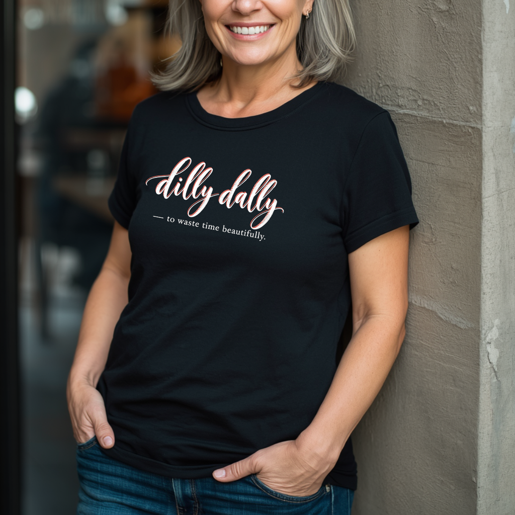 Dilly Dally T-Shirt