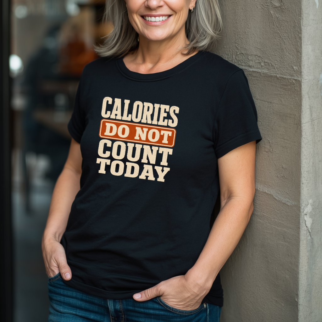 Calories Do Not Count Today T-Shirt
