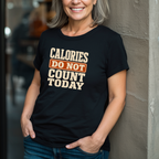 Calories Do Not Count Today T-Shirt