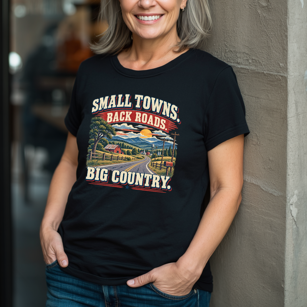 Small Towns, Back Roads, Big Country T-Shirt