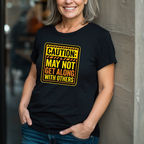 Caution: May Not Get Along With Others T-Shirt