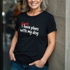 Sorry, I Have Plans With My Dog T-Shirt