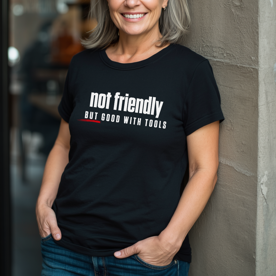 Not Friendly, But Good With Tools T-Shirt