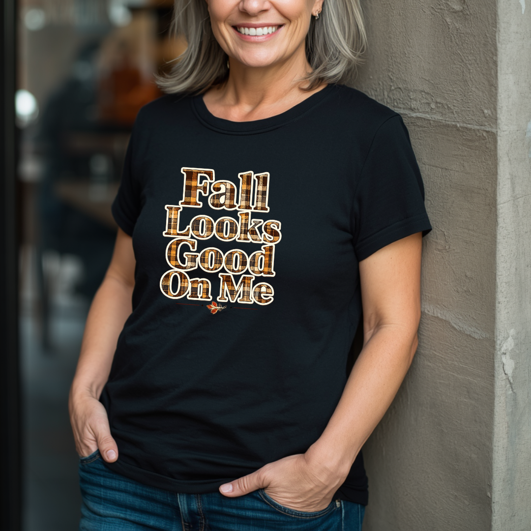 Fall Looks Good On Me - T-Shirt