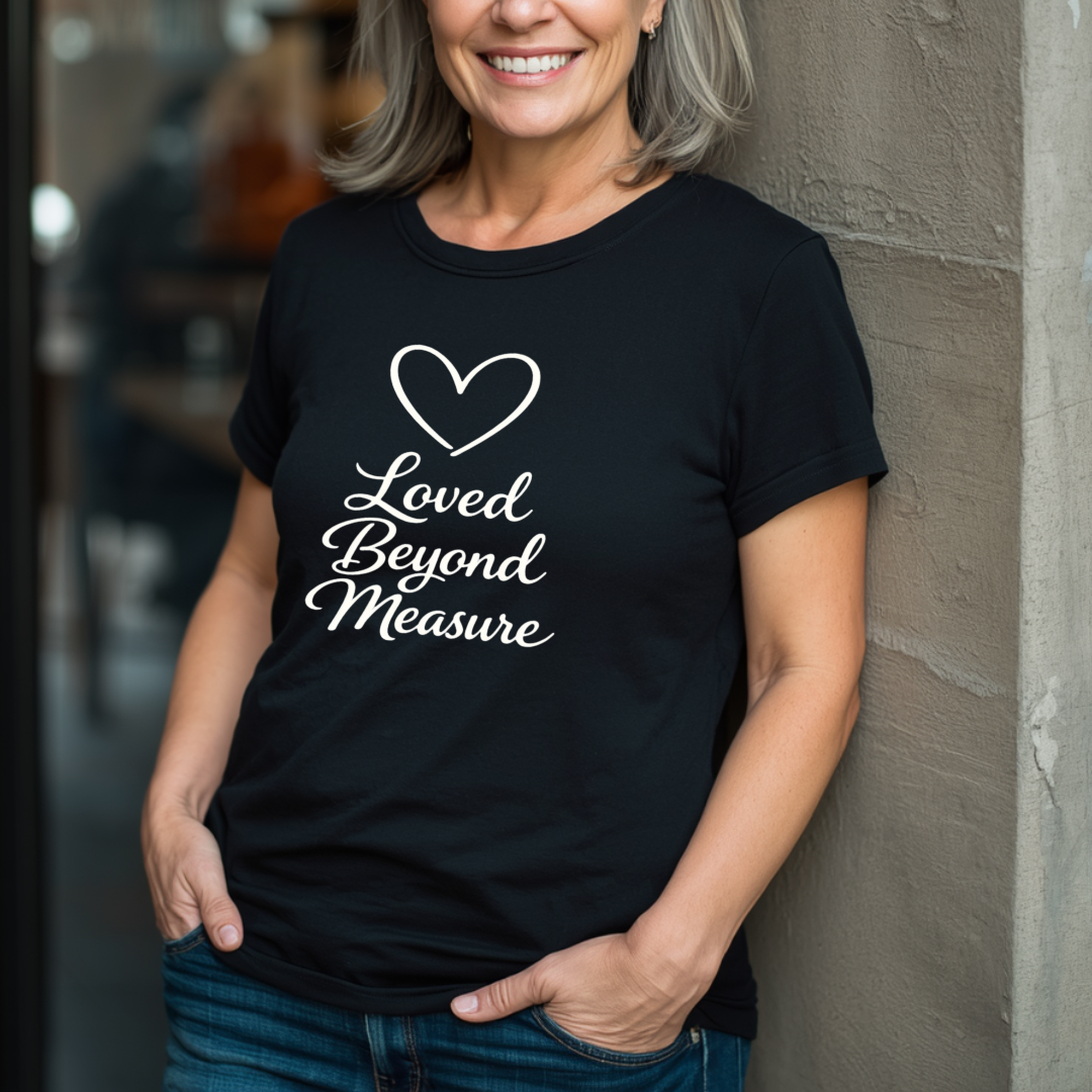 Loved Beyond Measure T-Shirt