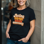 Acting My Age Seems Unnecessary T-Shirt
