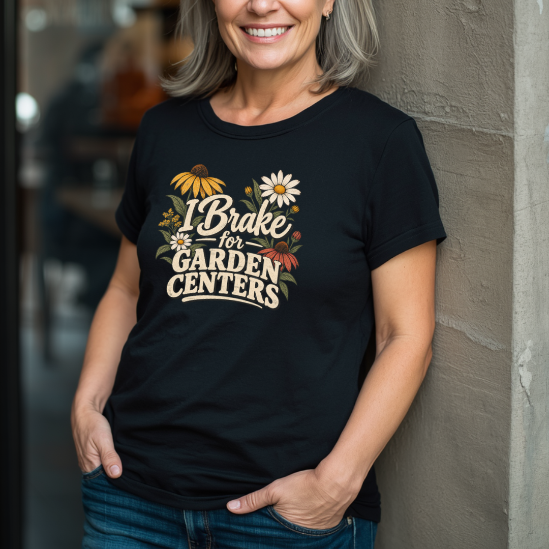 I Brake For Garden Centers T-Shirt
