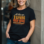 At This Age, I Trust My Gut T-Shirt