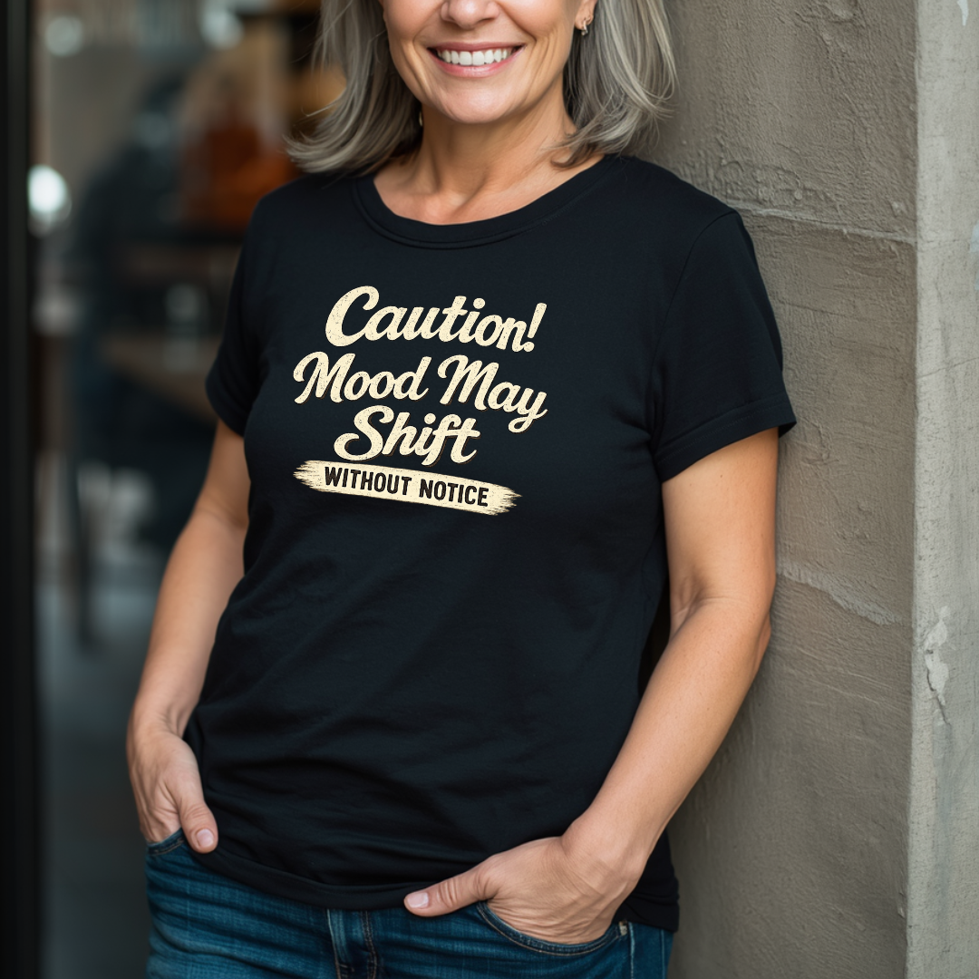 Caution! Mood May Shift Without Notice - T-Shirt